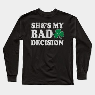 She's My Bad Decision Couples St Patricks Day Long Sleeve T-Shirt